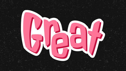 Typography flat design quote great with colorful theme for stickers. Lettering vector illustration. Suitable for wall art decoration.