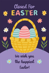 Creative Easter poster Closed for Easter. Holiday closure. Vector illustration of basket with Easter eggs and spring flowers in hand drawn flat style. Ideal for holiday announcements. Happy Easter art