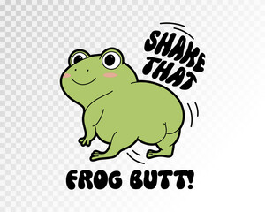 Cute cartoon frog butt drawing with slogan. Funny illustration with slogan, vector clip art.