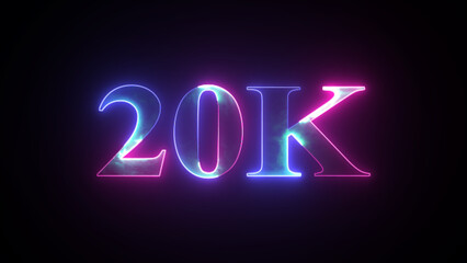 Abstract glowing neon light 20K letter. 20K followers or subscribers