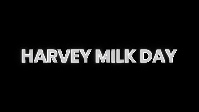 Animated video showcases the words Harvey Milk Day in a modern, glowing typography style. suitable for projects commemorating Harvey Milk Day, LGBTQ+ history, or promoting equality and diversity.