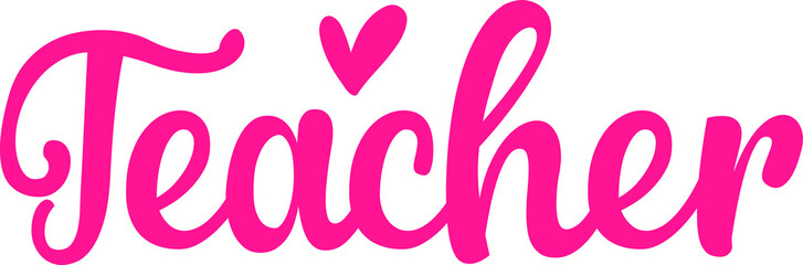 Teacher typography clip art design on plain white transparent isolated background for card, shirt, hoodie, sweatshirt, apparel, tag, mug, icon, poster or badge