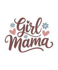 Girl Mama. Mother's Day Funny Quote, Calligraphy Poster, Graphic, Illustration, Clipart, T-shirt Design, Sticker, Happy Mother's Day 2025 T-shirt.