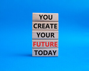 Future and development symbol. Wooden blocks with words You Create your Future today. Beautiful...