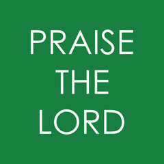 Fototapeta premium Praise the Lord Christian quote on green background illustration