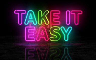 Take it easy neon light 3d illustration