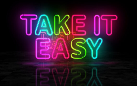 Take it easy neon light 3d illustration