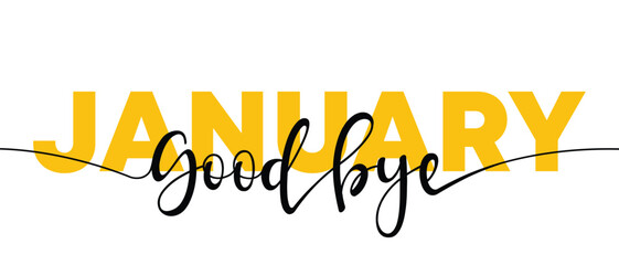 The Art of Goodbye January Text Illustration Design, Goodbye January, isolated calligraphy phrase, words design template, vector illustration