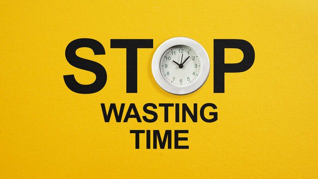 Stop wasting time is shown using the text