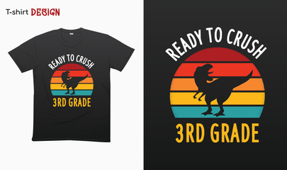 "Ready To Crush 3rd Grade" T Rex Sunset Retro Back To School T-shirt template design. Eps 10 vector  © iCreativePrints