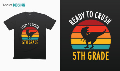 "Ready To Crush 5th Grade" T Rex Sunset Retro Back To School T-shirt template design. Eps 10 vector  © iCreativePrints