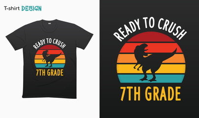 "Ready To Crush 7th Grade" T Rex Sunset Retro Back To School T-shirt template design. Eps 10 vector  © iCreativePrints