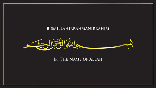 Calligraphy arabic bismillahirrahmanirrahim with meaning in English 