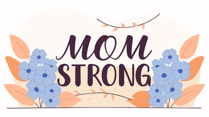 Obraz premium Mom strong floral design for mother's day celebration with flower and leaf elements. Happy Mothers Day illustration..