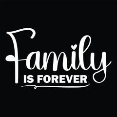 Family IS Forever. Motivational Typography Quotes t-shirt, Poster, Banner Design Vector new