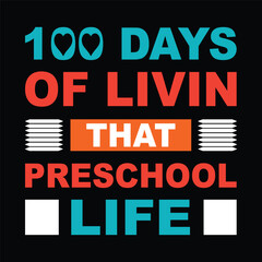 100 Days Of Livin That Preschool Life. Motivational Typography Quotes T-Shirt, Poster, Banner Design Vector NEW