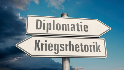 Wegweiser Kriegsrhetorik oder Diplomatie