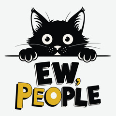 Ew People T-Shirt Design Funny Cat Lover  Design