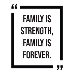 Family is strength, family is forever, inspirational design quote, motivational quotes, typography illustration lettering quotes