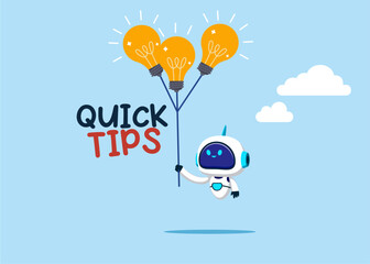 Robot holding lightbulb ideas balloon telling quick tips. Quick tips for business, useful ideas or smart trick to success, advice or suggestion information for improvement.