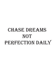 Obraz premium Chase dreams, not perfection daily