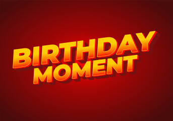 Birthday moment. Text effect for advertising or social media needs