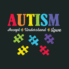 Autism Accept Understand Love Support Autism Awareness T-Shirt Design, Posters, Greeting Cards, Textiles, and Sticker Vector Illustration