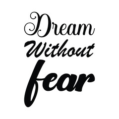 dream without fear black letter quote
