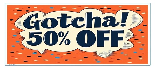 An orange - based promotional graphic with the text "Gotcha! 50% OFF", perfect for sales events, discount promotions, and eye - catching advertisement designs.