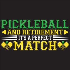 Pickle ball And Retirement It's A Perfect Match. T-shirt design. Vector illustration