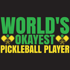World's Okays' Pickleball Player. T-shirt design. Vector illustration.