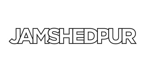 Jamshedpur in the India emblem. The design features a geometric style, vector illustration with bold typography in a modern font. The graphic slogan lettering.