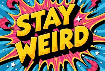 Stay weird with this vibrant and playful graphic design featuring bold text