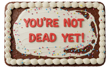 You're Not Dead Yet Decorated, Sheet Cake Baked Bakery Dessert with Icing,  Isolated Transparent PNG