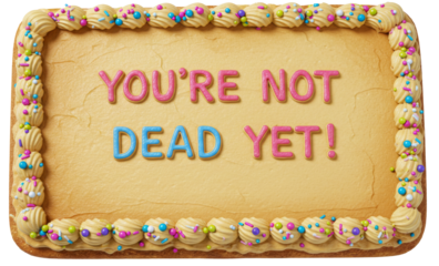 You're Not Dead Yet Decorated, Sheet Cake Baked Bakery Dessert with Icing,  Isolated Transparent PNG