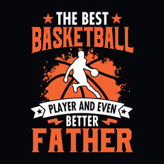 The best Basketball player and even better father - basketball t shirt design vector © Styrine