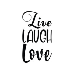 live laugh love black letters quote