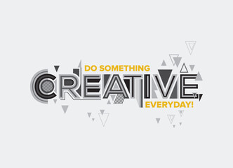 Creative. Modern typography design in Geometrical style. Creative design for wall graphics, typographic poster, web design and office space graphics.

