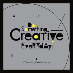 Creative quote in modern typography. Geometrical style quote for poster, wall graphic and office graphics. 
