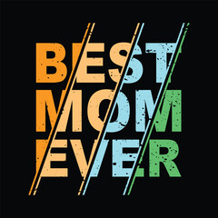 Best Mom Ever Quote Typography Vector Design, BANNER DESIGN Mothers