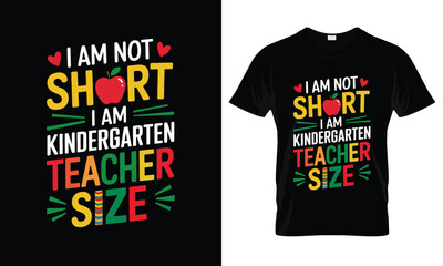 I am Not Short I'm Kindergarten Teacher Size Teacher Day T-Shirt