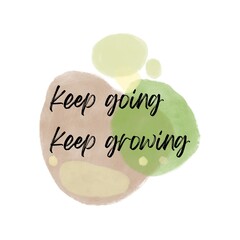 Keep going, keep growing. Positive inspirational quote about learning and progress, frustration adaption, self support saying. Calligraphy handwritten on pastel pink and soft green watercolor texture.