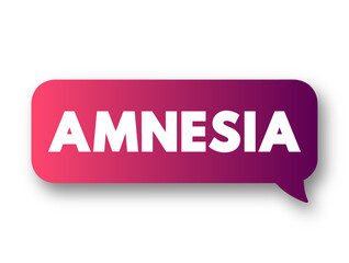 Amnesia - the loss of memories, such as facts, information and experiences, text concept message bubble