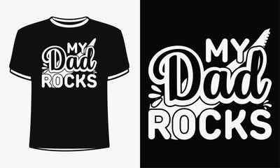 My  Dad rocks t-shirt. Shirt Design For Happy Fathers Day.