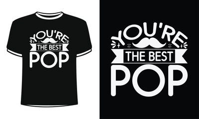 You are the best pop t-shirt. Shirt Design For Happy Fathers Day