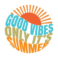 Good vibes only its summer graphic design