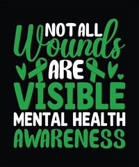 Not All Wounds Are Visible Mental Health Awareness Graphics Design