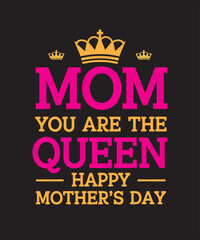 MOM, you are the Queen - Happy Mother`s Day