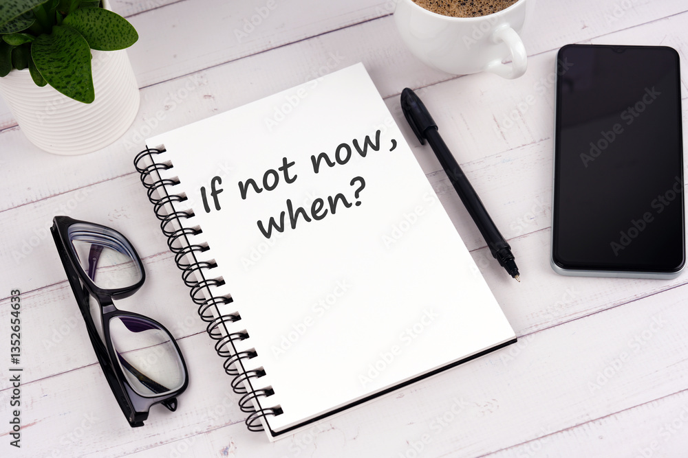 Fototapete notepad with text inspirational quotes if not now ,when?
