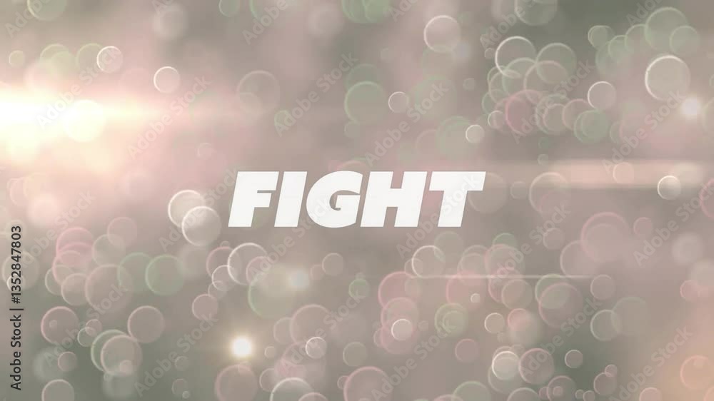 Poster animation of fight text over abstract bokeh light background in soft colors
